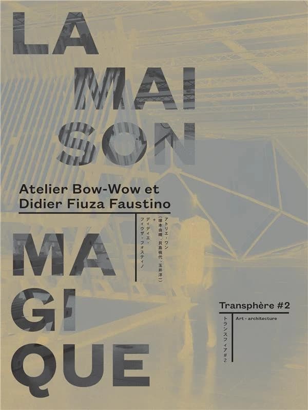 "La maison magique" : Atelier Bow-Wow et Didier Fiuza Faustino : [exposition, Paris, Maison de la culture du Japon à Paris, 08.06-30.07.16]
