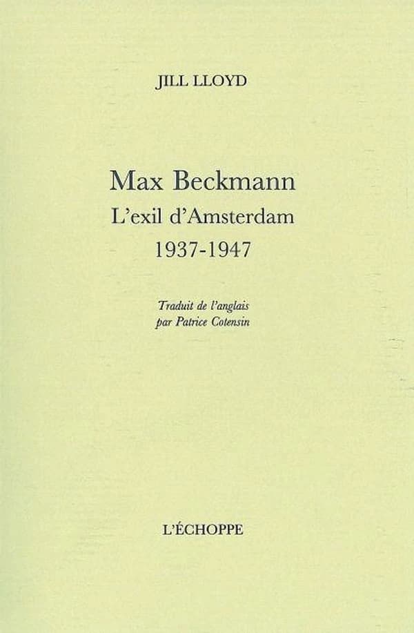 Max Beckmann : L'exil d'Amsterdam 1937-1947