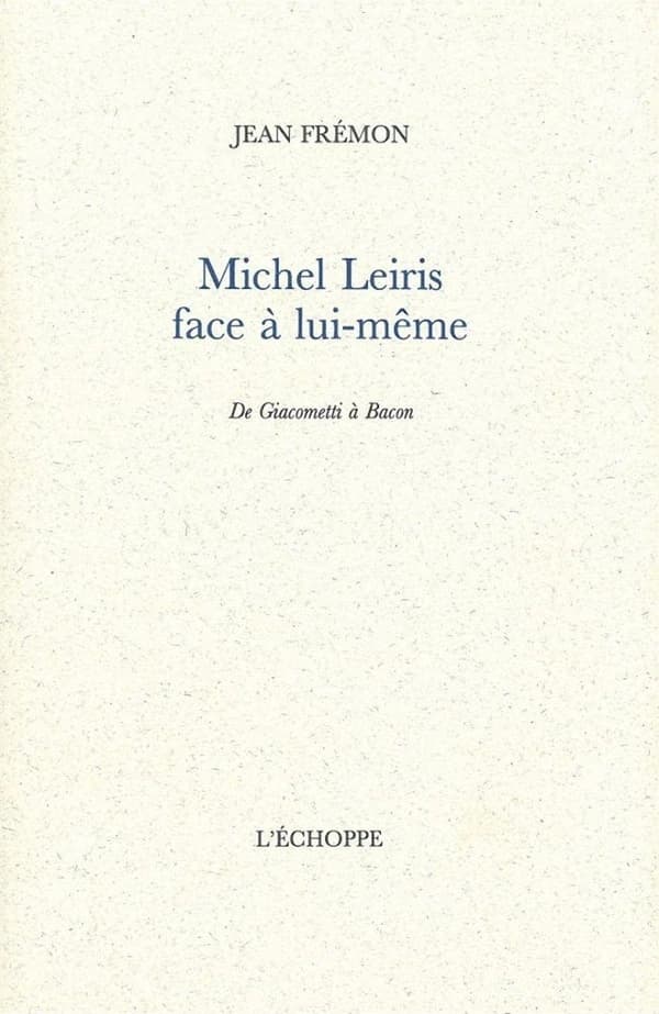 Michel Leiris face à lui-même : de Giacometti à Bacon