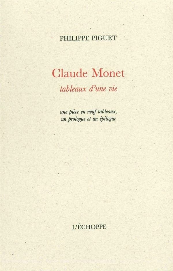 Claude Monet : tableaux d'une vie : une pièce en neuf tableaux, un prologue et un épilogue