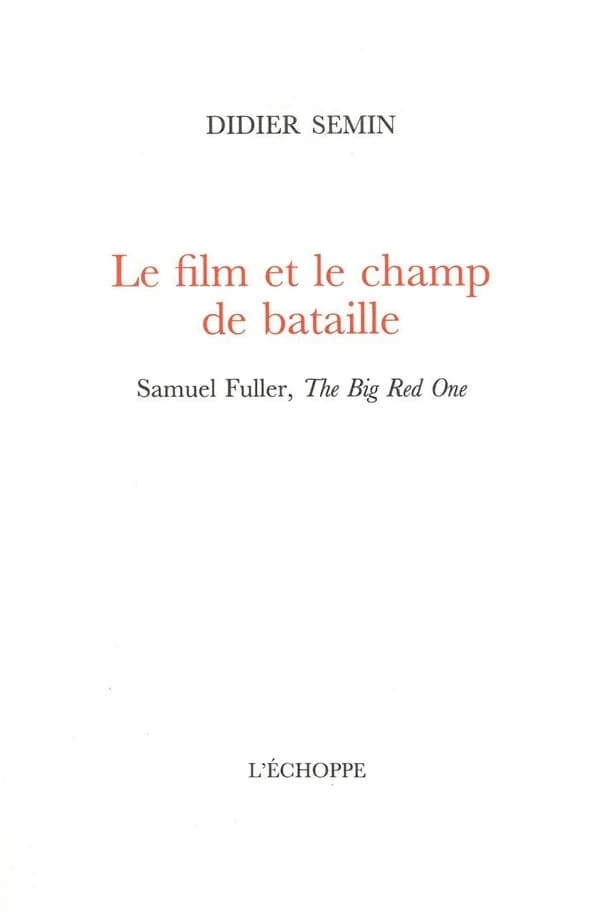 Le film et le champ de bataille : Samuel Fuller, "The big red one"