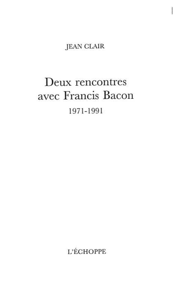 Deux rencontres avec Françis Bacon : 1971-1991