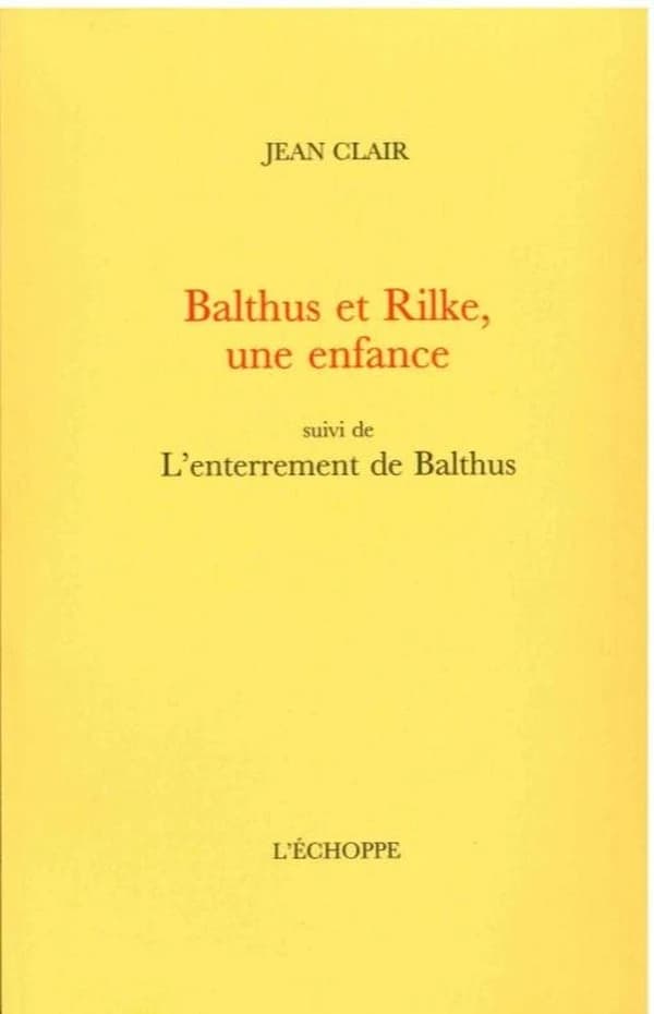 Balthus et Rilke, une enfance ; suivi de L'enterrement de Balthus