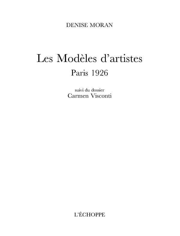 Les modèles d'artistes : Paris 1926 ; suivi du Dossier Carmen Visconti