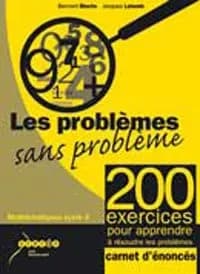 Les problèmes sans problème ; mathématiques ; cycle 3 ; 200 exercices corrigés pour apprendre à résoudre les problèmes alerte