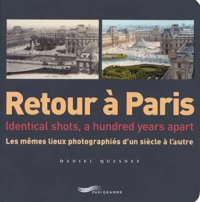 Retour à Paris : les mêmes lieux photographiés d'un siècle à l'autre