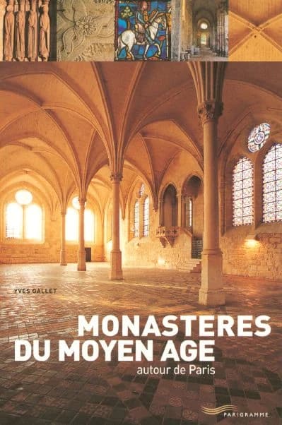 Monastères du Moyen âge : autour de Paris