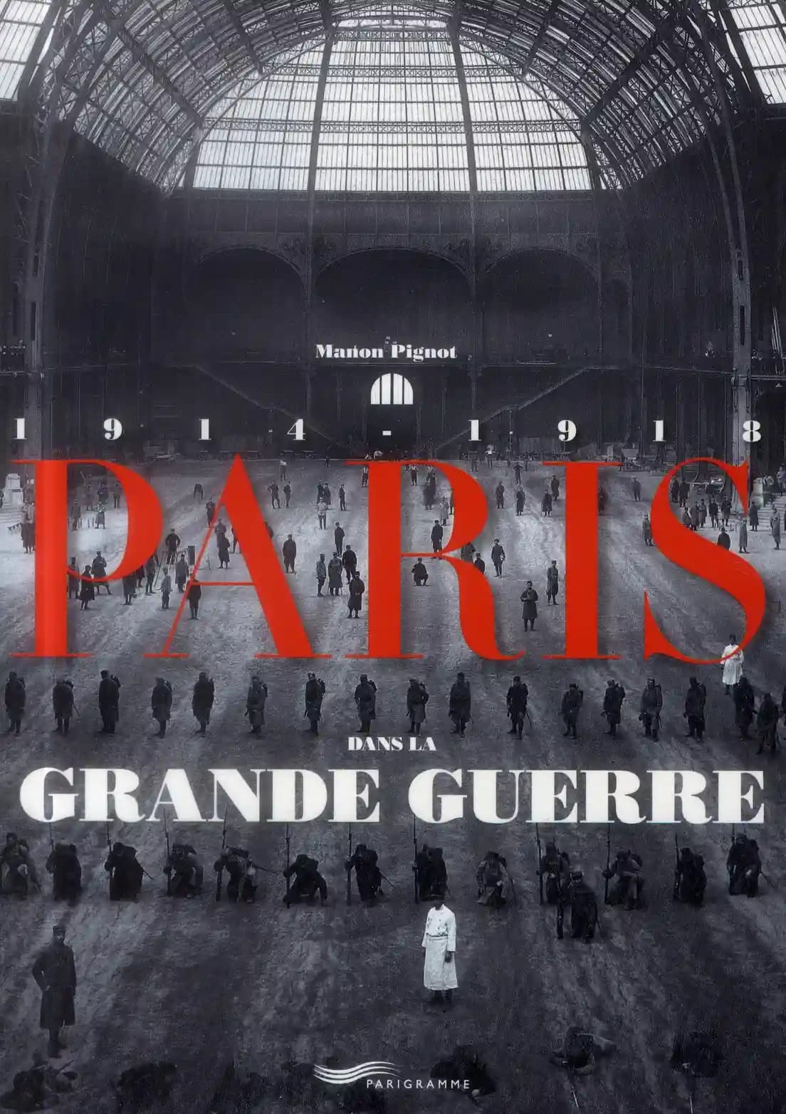 Paris dans la Grande Guerre : 1914-1918