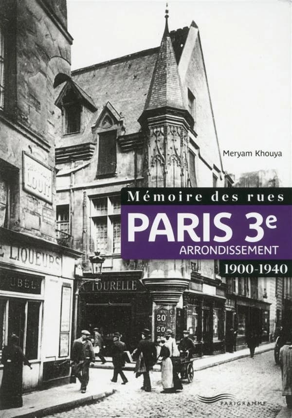 Paris, 3e arrondissement : 1900-1940 ([Nouvelle éd.]) Meryam Khouya