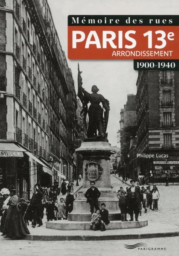 Paris, 13e arrondissement : 1900-1940 ([Nouvelle éd.]) Philippe Lucas