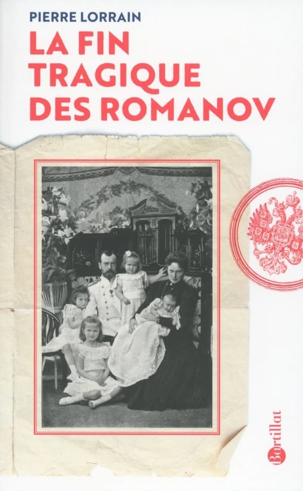 La fin tragique des Romanov (Nouvelle éd. revue et augmentée) Pierre Lorrain