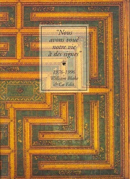 "Nous avons voué notre vie à des signes" : 1976-1996 : William Blake & Co édit. : [textes de Paolo Uccello, Andrea Mantegna, Estienne de La Boétie, et al.