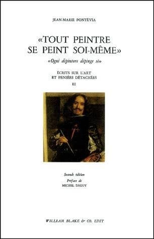 "Tout peintre se peint soi-même" (2e éd.) Jean-Marie Pontévia ; préf. de Michel Deguy : "Ogni dipintore dipinge sè"
