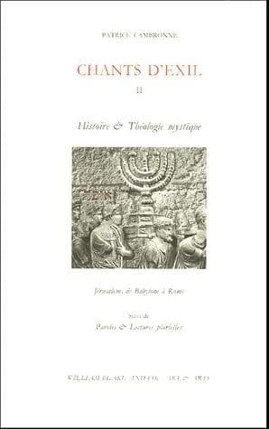 Chants d'exil. II, Histoire et théologie mystique : Jérusalem, de Babylone à Rome ; suivi de Paroles & lectures plurielles