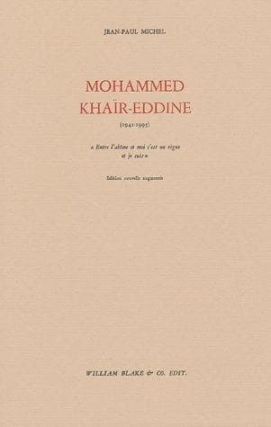 Mohammed Khair-Eddine, 1941-1995 (Éd. nouvelle augmentée) Jean-Paul Michel