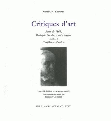 Critiques d'art : Salon de 1868, Rodolphe Bresdin, Paul Gauguin ; précédées de Confidences d'artiste (Nouvelle éd. revue et augmentée) Odilon Redon ; introduction et notes par Robert Coustet