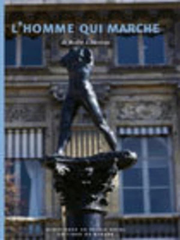L'homme qui marche : de Rodin à Mimran : [exposition, Paris, Palais-Royal, 20 mars-12 juin 2000]
