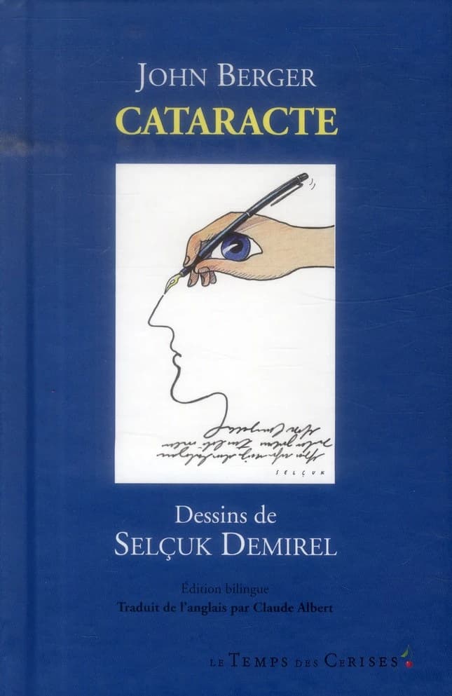 Cataracte : quelques notes prises à la suite d'une extraction de la cataracte (Éd. bilingue) John Berger ; illustrations de Selçuk Demirel ; traduit de l'anglais par Claude Albert