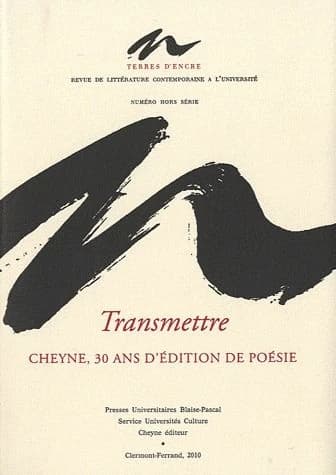 Transmettre : Cheyne, 30 ans d'édition de poésie : 1980-2010