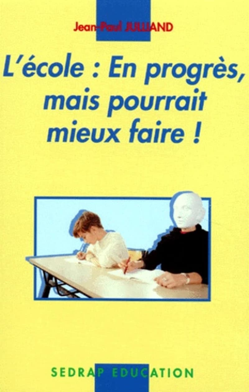 École : en progrès mais pourrait mieux faire ! : essai impressionniste d'un électron-libre