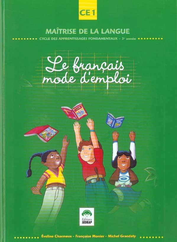 Le français mode d'emploi : maîtrise de la langue, cycle des apprentissages fondamentaux, 3e année