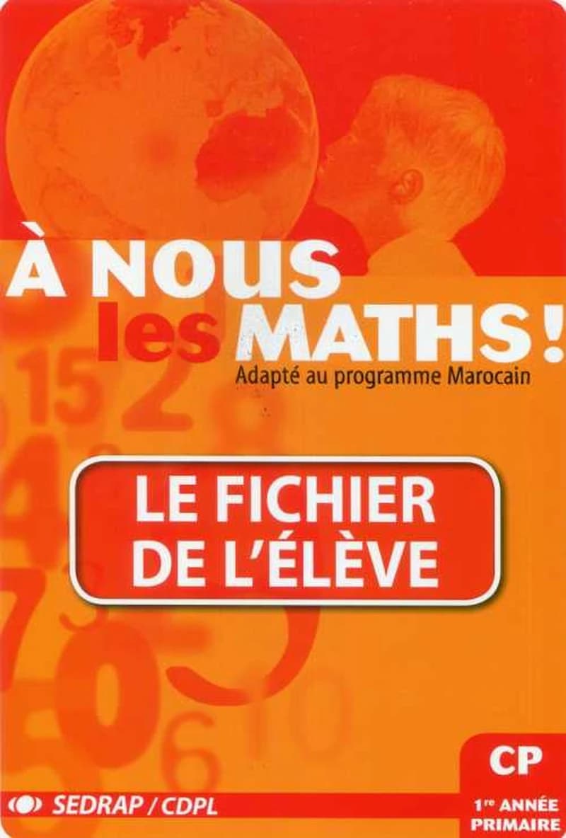 A NOUS LES MATHS CP FICHIER DE L'ELEVE (PROGRAMME MAROCAIN)