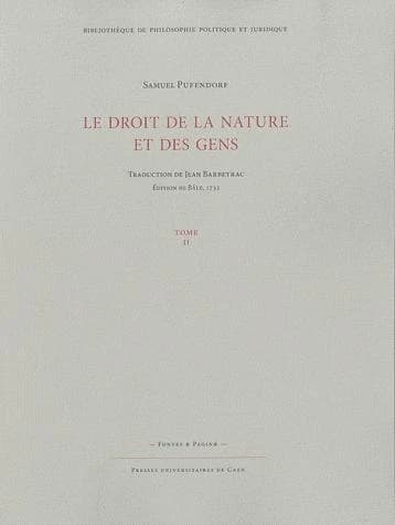 Le droit de la nature et des gens ou Système général des principes les plus importants de la morale, de la jurisprudence et de la politique ([Reproduction en fac-similé]) Samuel Pufendorf ; traduction de Jean Barbeyrac