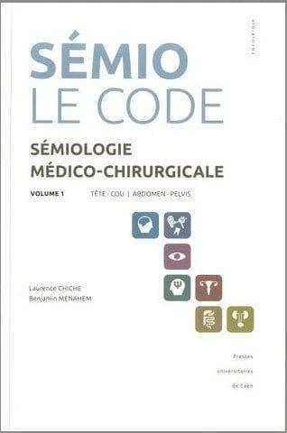 Sémiologie médico-chirurgicale : le code. Volume 1, Tête-cou, abdomen-pelvis