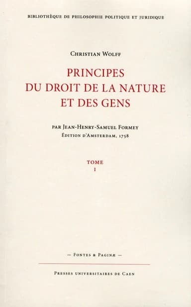 Principes du droit de la nature et des gens ([Reproduction en fac-similé]) Christian Wolff ; [adapté en français] par Jean-Henry-Samuel Formey