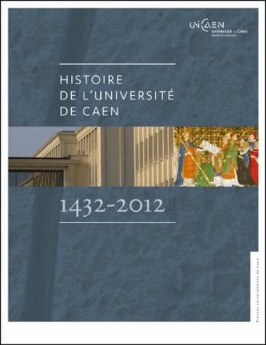 Histoire de l'Université de Caen : 1432-2012