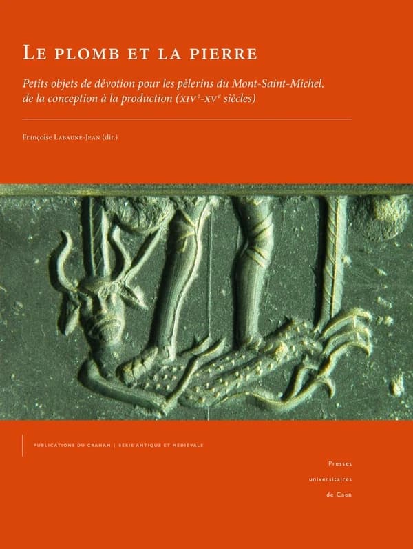Le plomb et la pierre : petits objets de dévotion pour les pèlerins du Mont-Saint-Michel, de la conception à la production, XIVe-XVe siècles