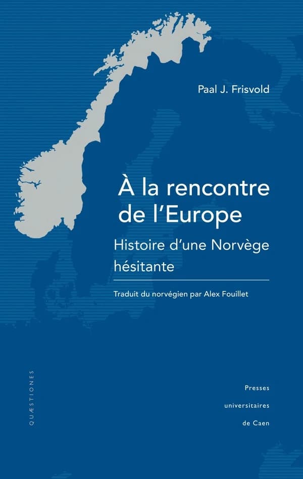 À la rencontre de l'Europe : histoire d'une Norvège hésitante