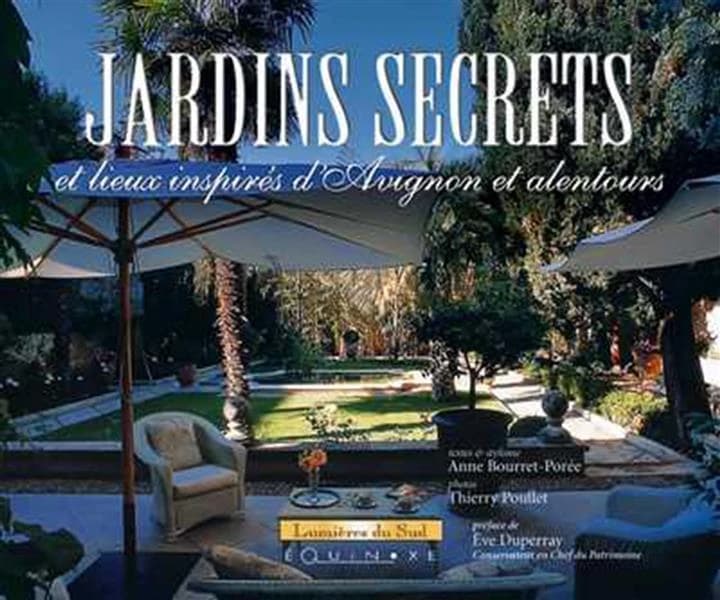 Jardins secrets : et lieux inspirés d'Avignon et alentours