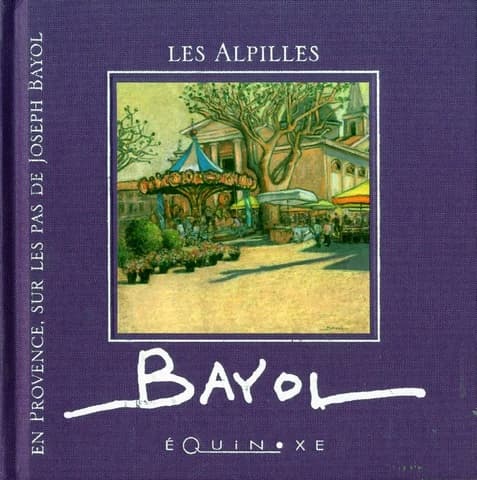 En Provence, sur les pas de Joseph Bayol : les Alpilles
