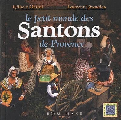 Le petit monde des santons de Provence : collection Gilbert Orsini-Robert Fracchia
