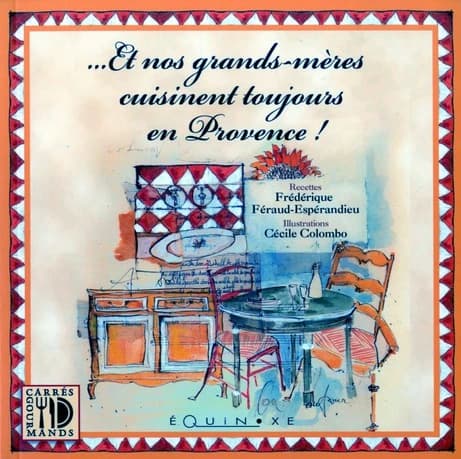 Et nos grands-mères cuisinent toujours en Provence !