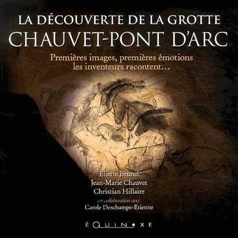 La découverte de la grotte de Chauvet-Pont d'Arc : premières images, premières émotions, les inventeurs racontent