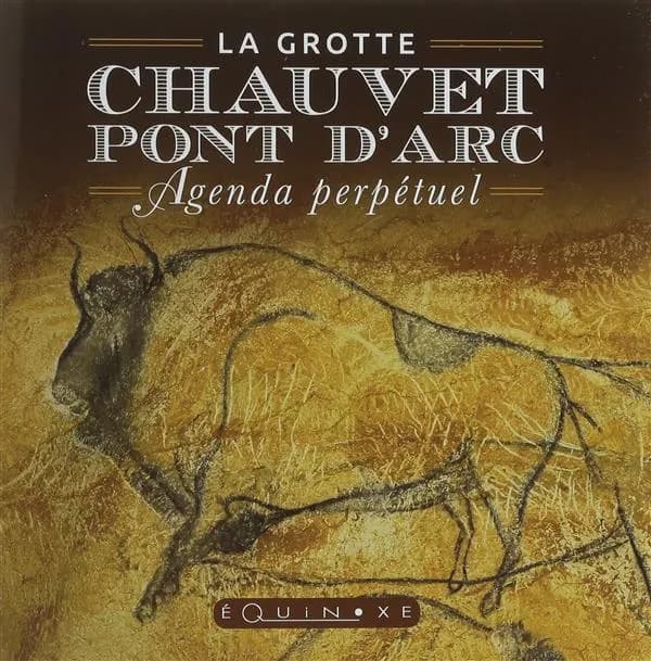 La grotte Chauvet-Pont d'Arc ; agenda perpétuel