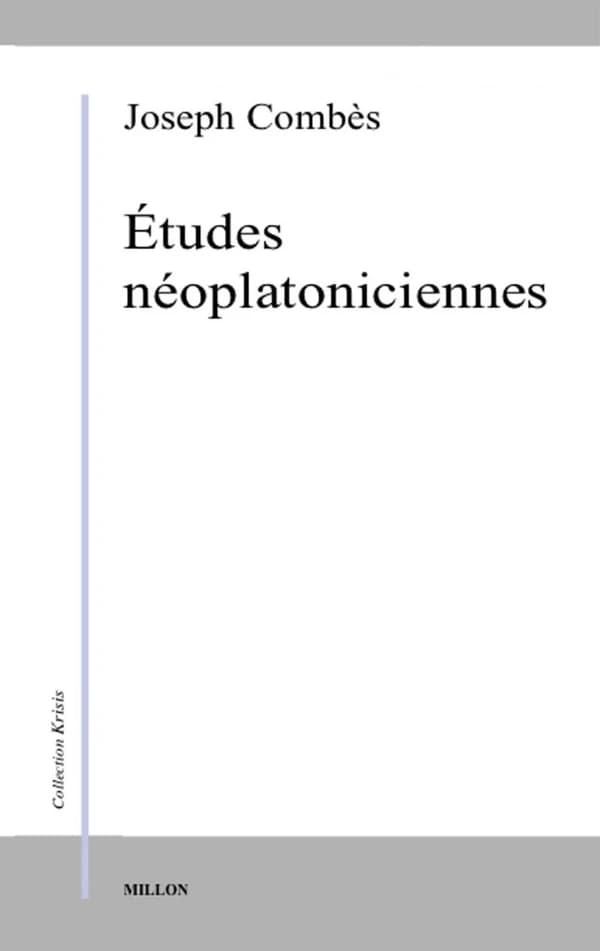 Etudes néoplatoniciennes (2e éd. rev. et augm.) Joseph Combès