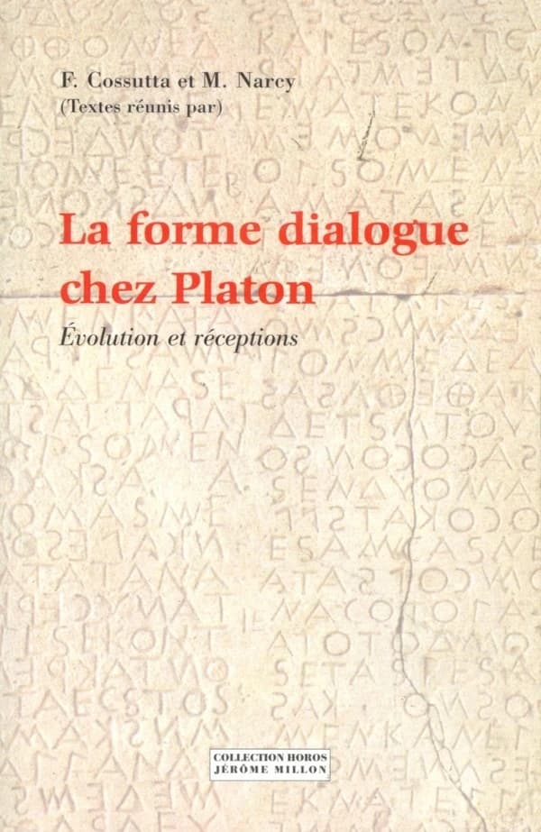 La forme dialogue chez Platon : évolution et réceptions : [actes du colloque organisé à Paris les 7 et 8 février 1997]