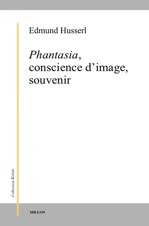 Phantasia, conscience d'image, souvenir : de la phénoménologie des présentifications intuitives : textes posthumes (1898-1925)