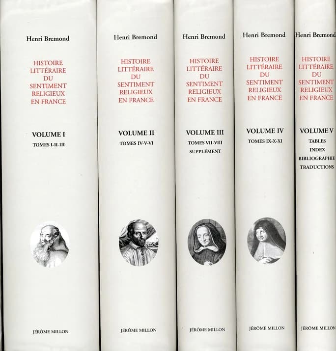 Histoire littéraire du sentiment religieux en France : depuis la fin des guerres de religion jusqu'à nos jours (Nouvelle éd. augmentée) Henri Bremond