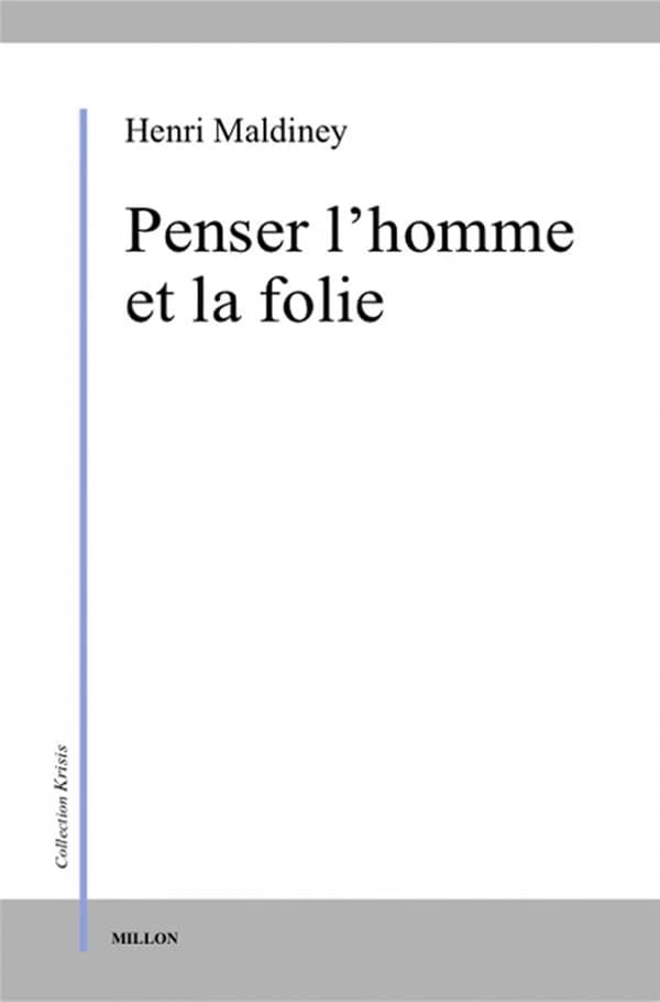 Penser l'homme et la folie ([3e éd.]) Henri Maldiney
