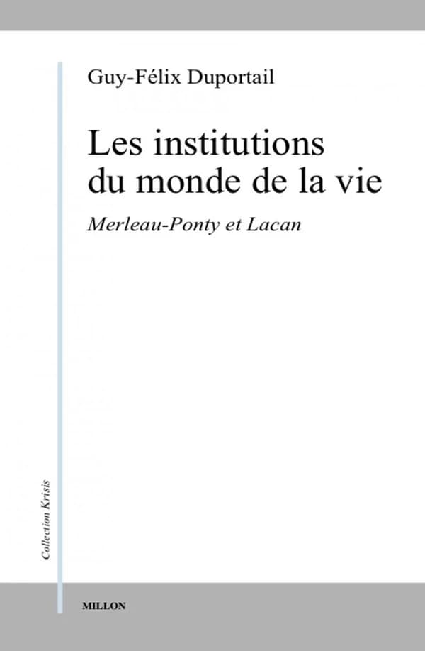 Les institutions du monde de la vie. I, Merleau-Ponty et Lacan