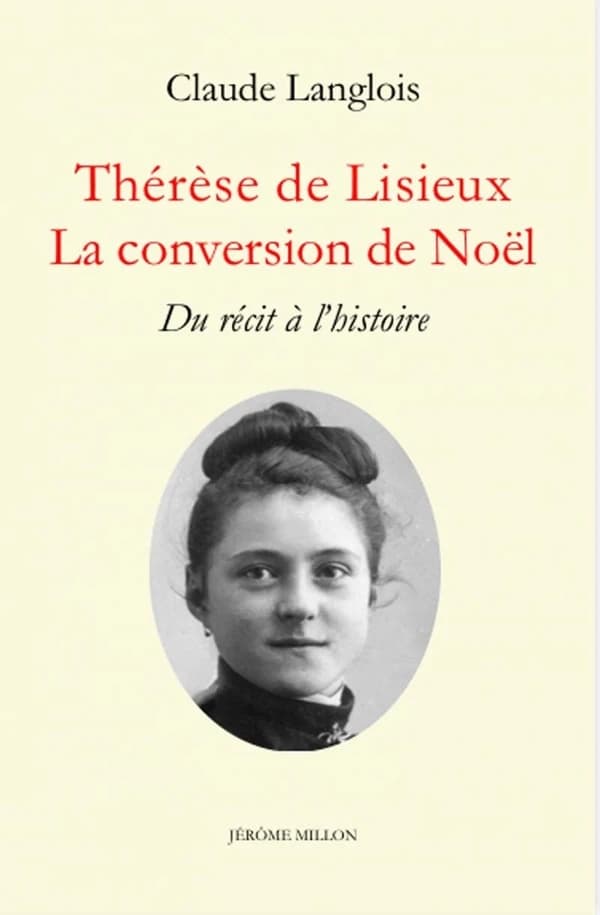 Thérèse de Lisieux : la conversion de Noël : du récit à l'histoire