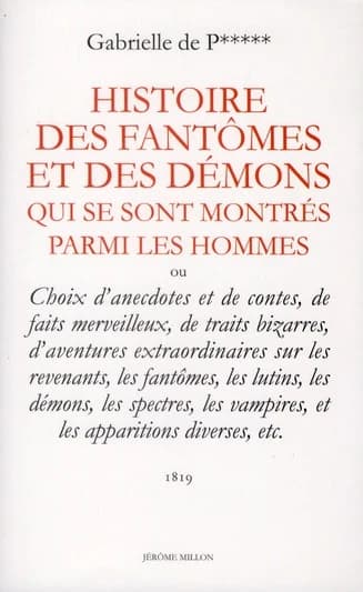 Histoire des fantômes et des démons qui se sont montrés parmi les hommes, ou Choix d'anecdotes et de contes, de faits merveilleux, de traits bizarres, d'aventures extraordinaires sur les revenants, les fantômes, les lutins, les démons, les spectres, les v