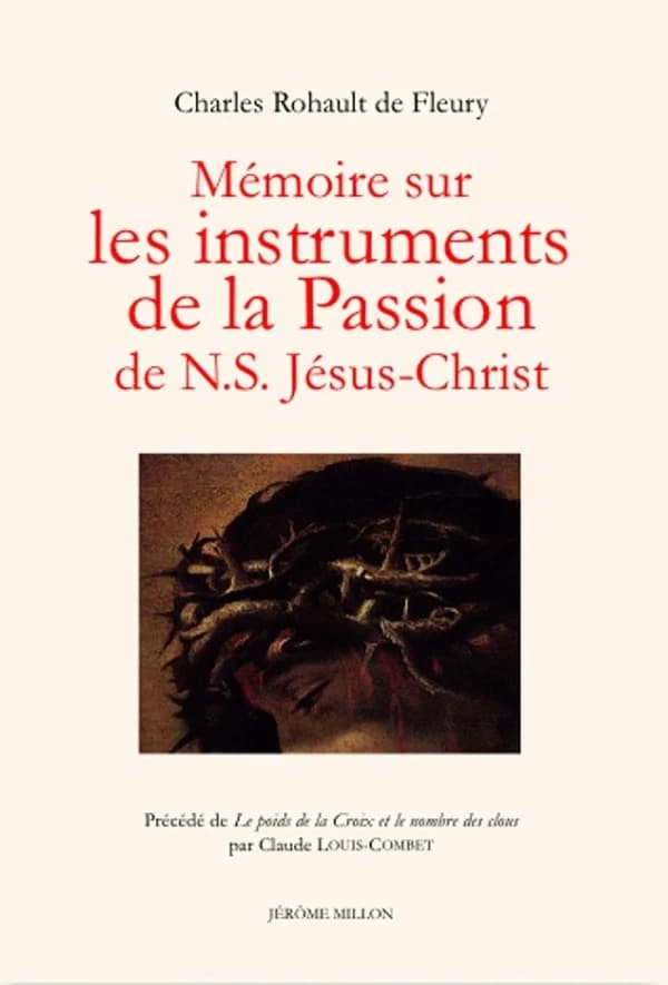 Mémoire sur les instruments de la Passion de N. S. Jésus-Christ