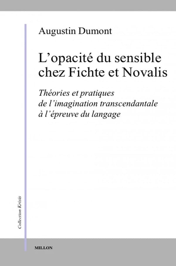 L'opacité du sensible chez Fichte et Novalis : théories et pratiques de l'imagination transcendantale à l'épreuve du langage