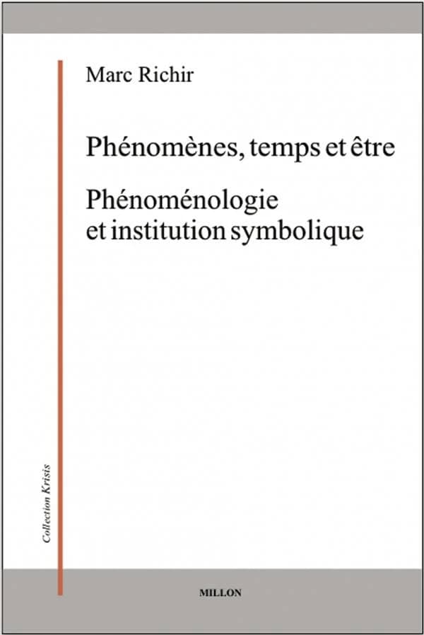 Phénomènes, temps et êtres : Ontologie et phénoménologie ; Phénoménologie et institution symbolique : Phénomènes, temps et êtres II