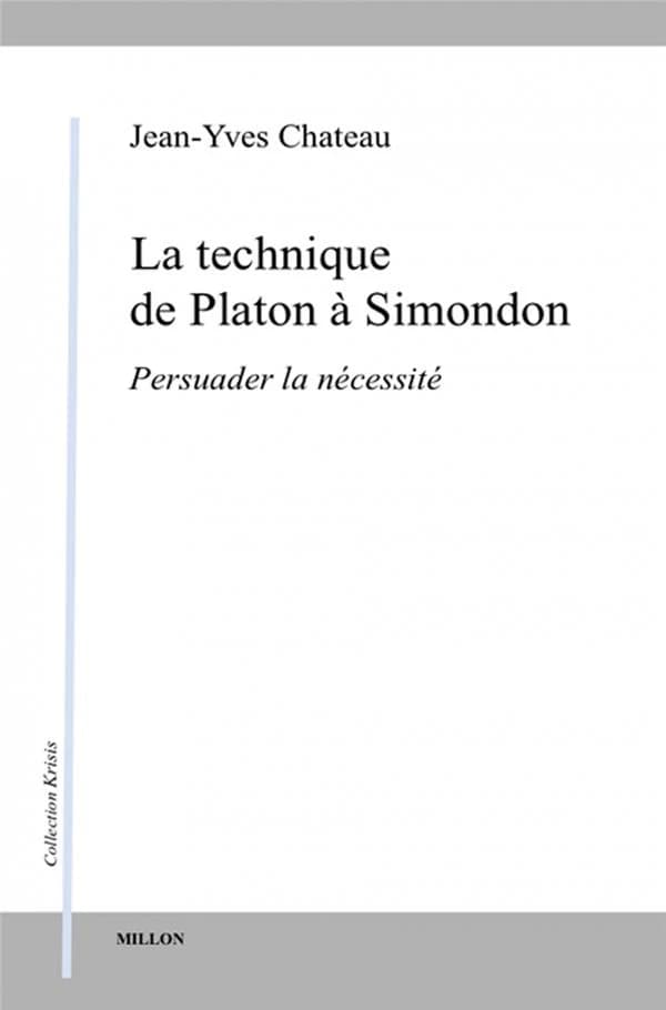 La technique de Platon à Simondon : persuader la nécessité